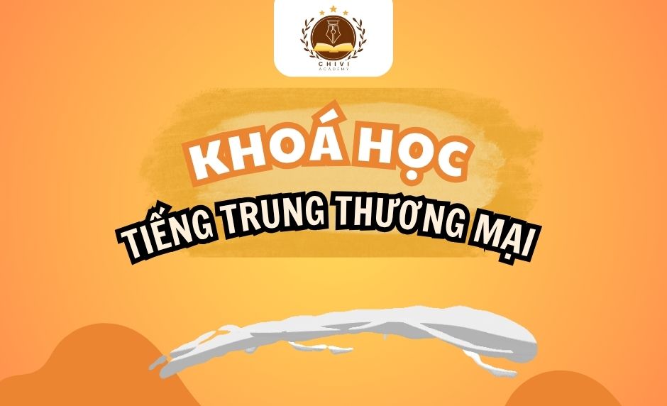 TIẾNG TRUNG THƯƠNG MẠI CƠ BẢN – NÂNG CAO