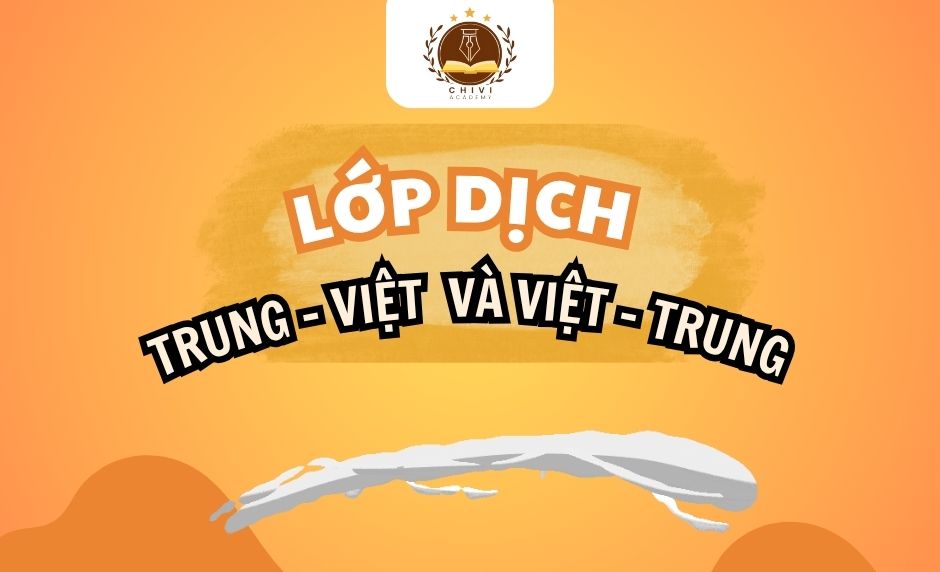 LỚP DỊCH TRUNG – VIỆT CƠ BẢN – NÂNG CAO