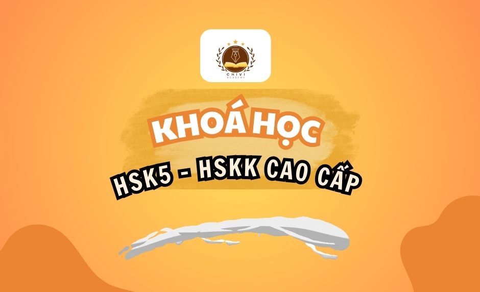 KHOÁ HỌC HSK5 – HSKK CAO CẤP