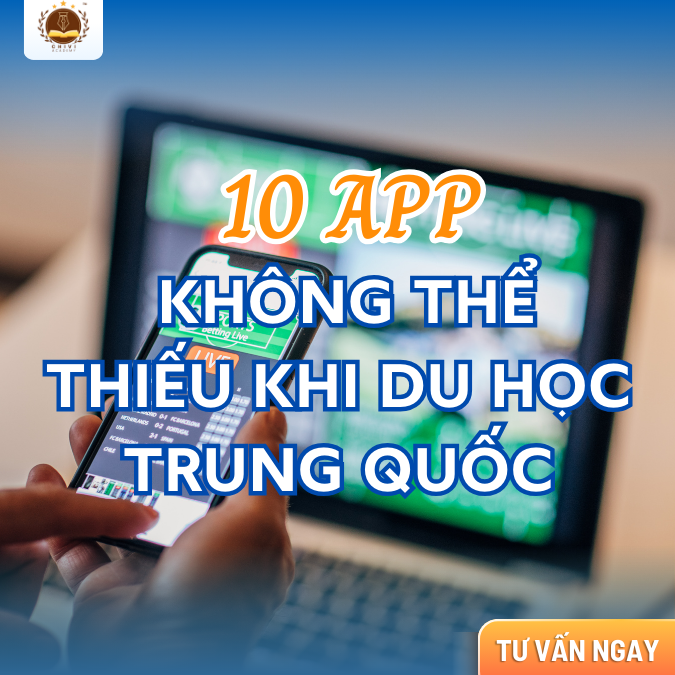 Top 10 ứng dụng bắt buộc phải có cho tân du học sinh Trung Quốc