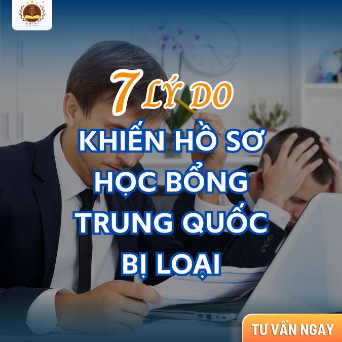 7 lý do “trời ơi” khiến hồ sơ học bổng Trung Quốc bị loại