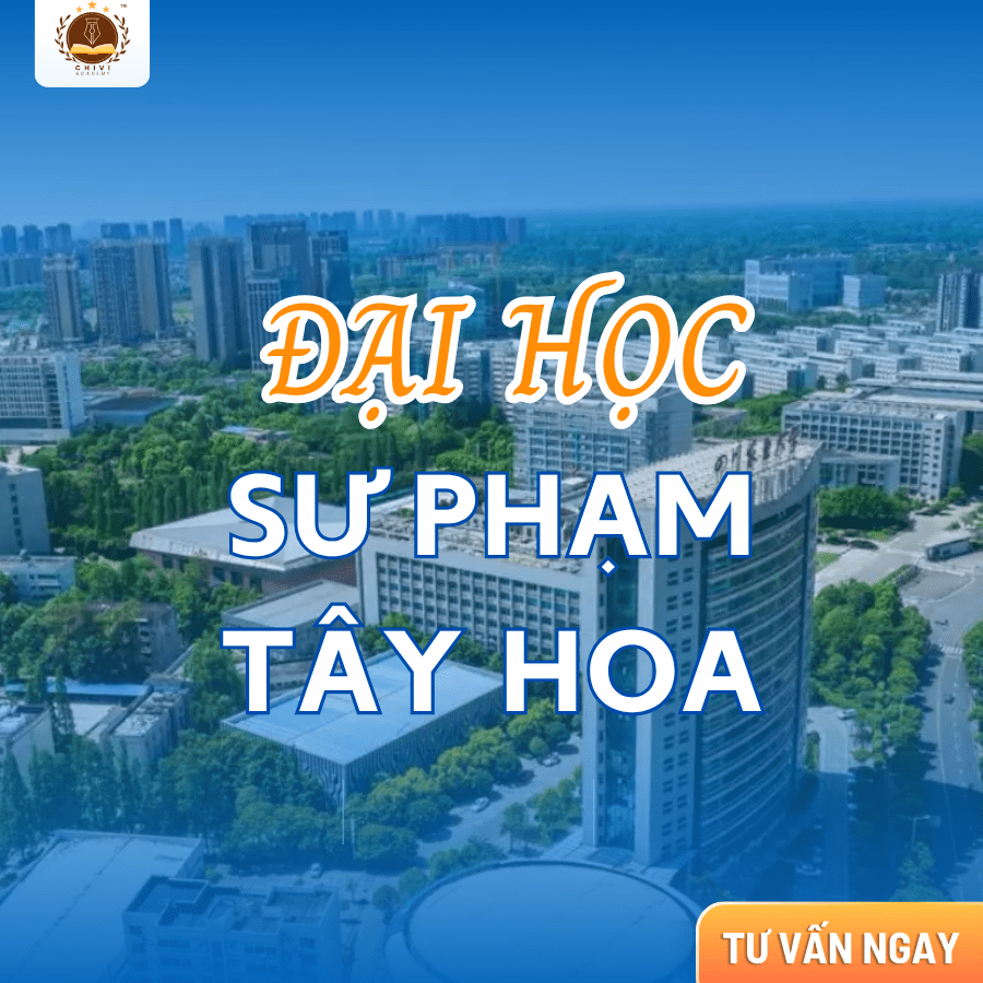 ĐẠI HỌC SƯ PHẠM TÂY HOA – CƠ SỞ ĐÀO TẠO GIÁO VIÊN CHẤT LƯỢNG CAO CỦA MIỀN TÂY NAM TRUNG QUỐC