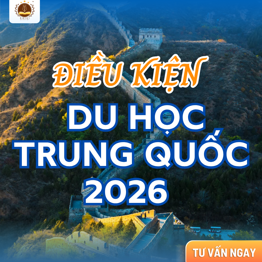 ĐIỀU KIỆN DU HỌC TRUNG QUỐC 2026 MỚI NHẤT