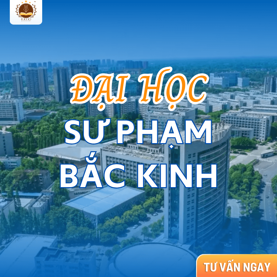 ĐẠI HỌC SƯ PHẠM BẮC KINH – TRƯỜNG ĐẠI HỌC HÀNG ĐẦU TRUNG QUỐC VỀ ĐÀO TẠO SƯ PHẠM VÀ KHOA HỌC GIÁO DỤC