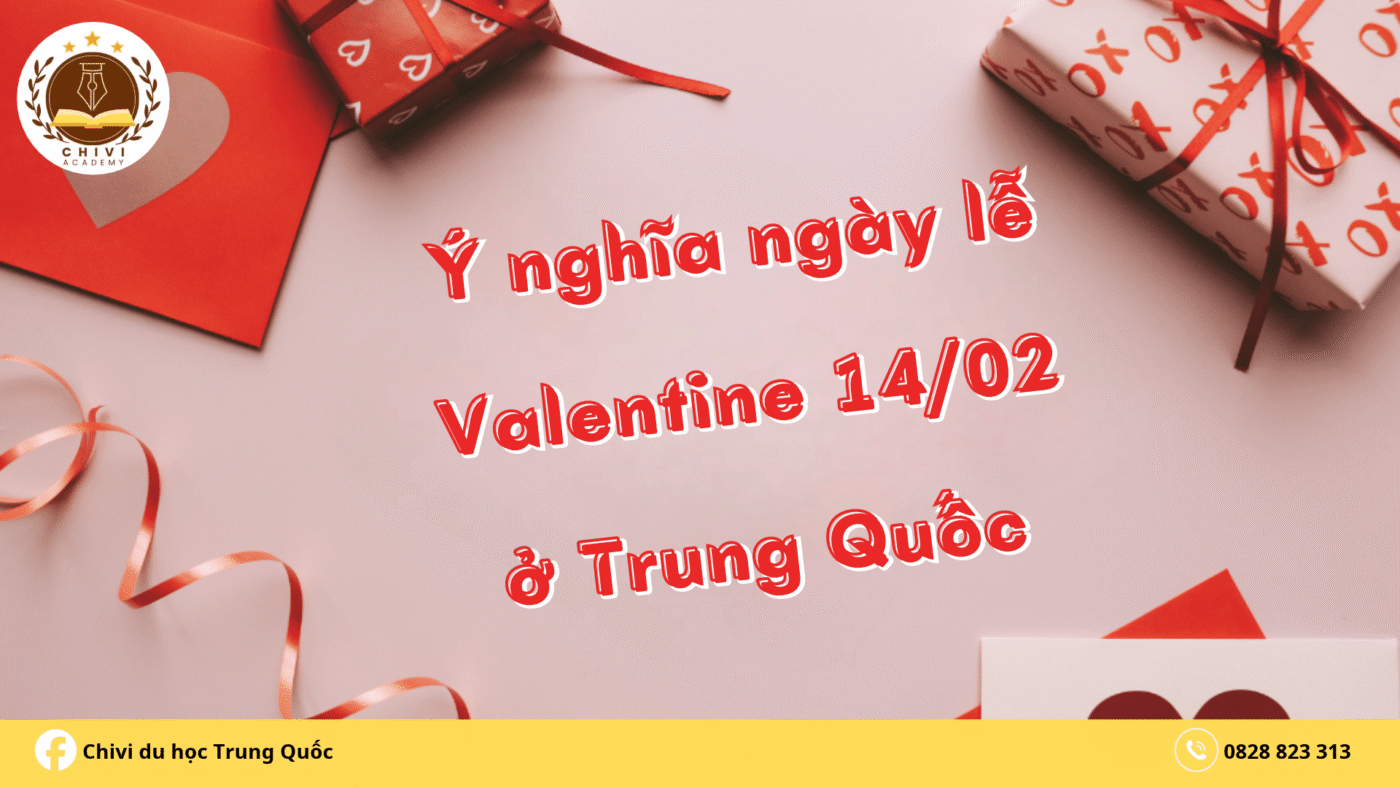 Ý nghĩa ngày lễ Valentine 14/02 ở Trung Quốc